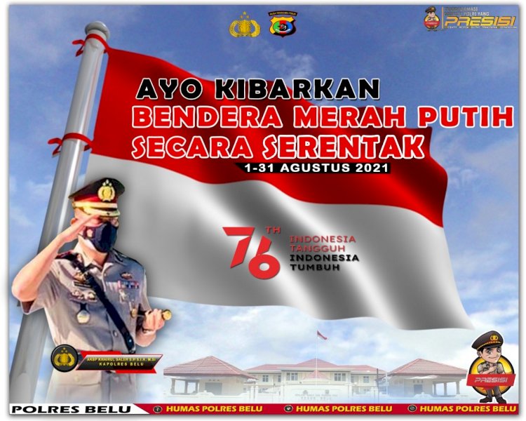 Untuk Jajaran dan Masyarakat, Kapolres Belu: Ayo Kibarkan Bendera Merah Putih 1-31 Agustus 2021