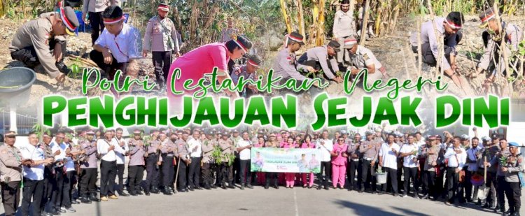 Lestari Alamku Lestari Negeriku, Polres Belu Bersama Jajaran dan Bhayangkari Serentak tanam 1000 Anakan Pohon