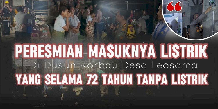 Penuhi Janjinya, Kapolres Belu, AKBP Richo N.D Simanjuntak Resmikan Penyalaan Listik untuk Warga dusun Korbau yang 72 Tahun Hidup dalam Kegelapan